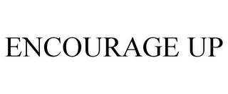 ENCOURAGE UP