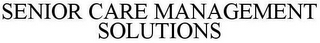SENIOR CARE MANAGEMENT SOLUTIONS