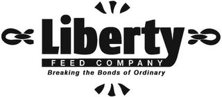 LIBERTY FEED COMPANY BREAKING THE BONDS OF ORDINARY