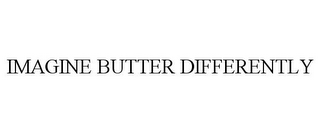 IMAGINE BUTTER DIFFERENTLY