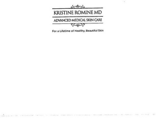 KRISTINE ROMINE MD ADVANCED MEDICAL SKIN CARE FOR A LIFETIME OF HEALTHY, BEAUTIFUL SKIN