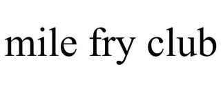 MILE FRY CLUB