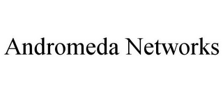 ANDROMEDA NETWORKS