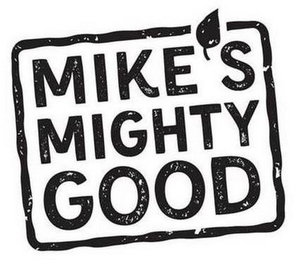 MIKE'S MIGHTY GOOD