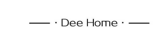 DEE HOME