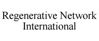 REGENERATIVE NETWORK INTERNATIONAL