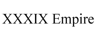 XXXIX EMPIRE
