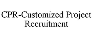 CPR-CUSTOMIZED PROJECT RECRUITMENT