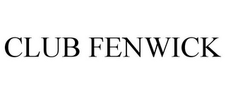 CLUB FENWICK