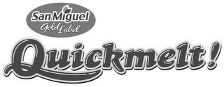 SAN MIGUEL GOLD LABEL QUICKMELT!