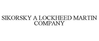 SIKORSKY A LOCKHEED MARTIN COMPANY