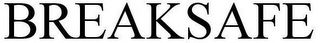 BREAKSAFE