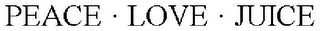 PEACE · LOVE · JUICE