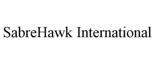 SABREHAWK INTERNATIONAL