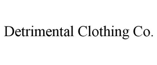 DETRIMENTAL CLOTHING CO.