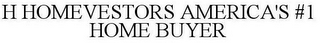 H HOMEVESTORS AMERICA'S #1 HOME BUYER