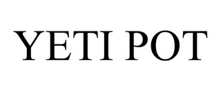 YETI POT