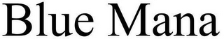 BLUE MANA