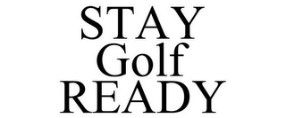 STAY GOLF READY