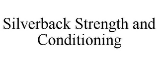 SILVERBACK STRENGTH AND CONDITIONING