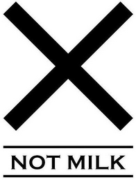 X NOT MILK