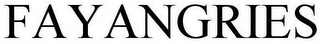 FAYANGRIES