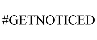 #GETNOTICED