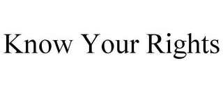 KNOW YOUR RIGHTS