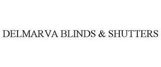 DELMARVA BLINDS & SHUTTERS