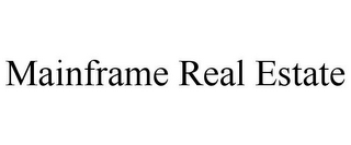 MAINFRAME REAL ESTATE