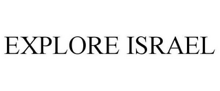 EXPLORE ISRAEL