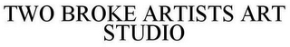 TWO BROKE ARTISTS ART STUDIO