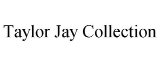 TAYLOR JAY COLLECTION