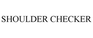 SHOULDER CHECKER