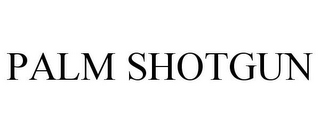 PALM SHOTGUN