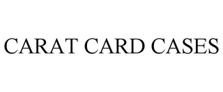 CARAT CARD CASES