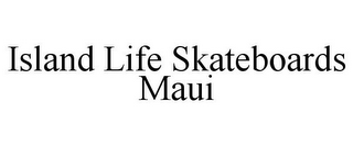 ISLAND LIFE SKATEBOARDS MAUI