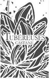 TUBEREUSES CASTANE