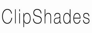 CLIPSHADES