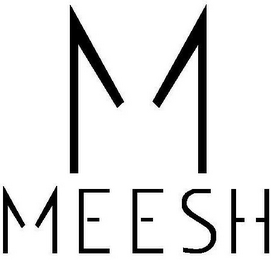 M MEESH