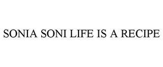 SONIA SONI LIFE IS A RECIPE