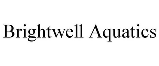 BRIGHTWELL AQUATICS