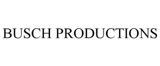 BUSCH PRODUCTIONS