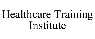 HEALTHCARE TRAINING INSTITUTE