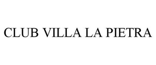 CLUB VILLA LA PIETRA