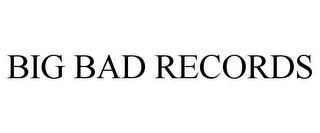 BIG BAD RECORDS