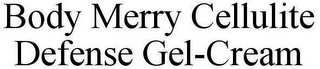 BODY MERRY CELLULITE DEFENSE GEL-CREAM