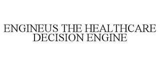 ENGINEUS THE HEALTHCARE DECISION ENGINE