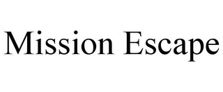 MISSION ESCAPE