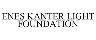 ENES KANTER LIGHT FOUNDATION